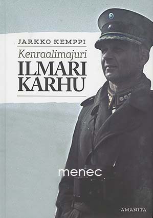 Kemppi, Jarkko - Kenraalimajuri Ilmari Karhu 