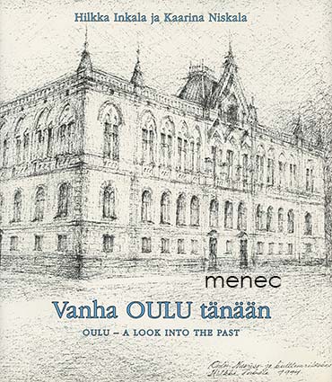 Inkala, Hilkka & Niskala, Kaarina - Vanha Oulu tänään 
