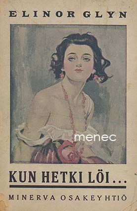 Glyn, Elinor - Kun hetki löi ... 