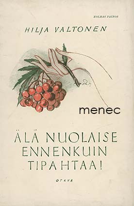 Valtonen, Hilja - Älä nuolaise ennen kuin tipahtaa! 
