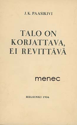 Paasikivi, J. K. - Talo on korjattava, ei revittävä 