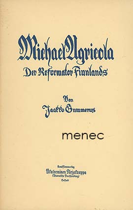 Gummerus, Jaakko - Michael Agricola. Der Reformator Finnlands 