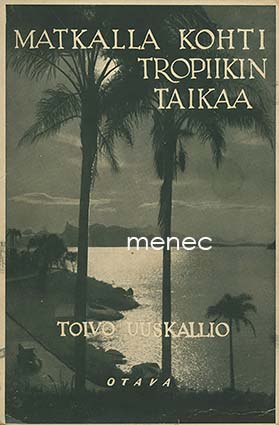 Uuskallio, Toivo - Matkalla kohti tropiikin taikaa 