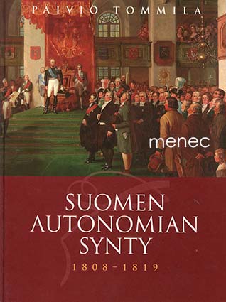 Tommila, Päiviö - Suomen autonomian synty 1808–1819 