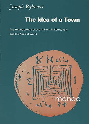Rykwert, Joseph - Idea of a Town 
