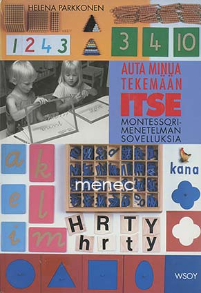 Parkkonen, Helena - Auta minua tekemään itse. Montessorimenetelmän sovelluksia 