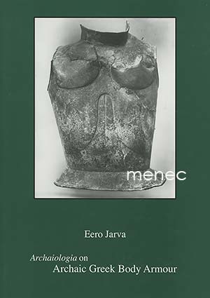 Jarva, Eero - Archaiologia on Archaic Greek body armour 