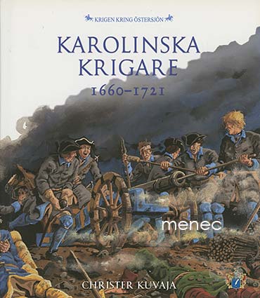 Kuvaja, Christer - Karolinska krigare 1660-1721 