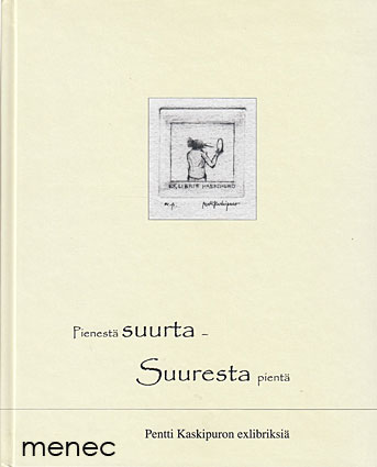 Pienestä suurta - Suuresta pientä. Pentti Kaskipuron exlibriksiä 