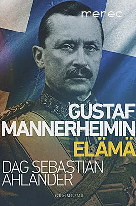 Ahlander, Dag Sebastian - Gustaf Mannerheimin elämä 