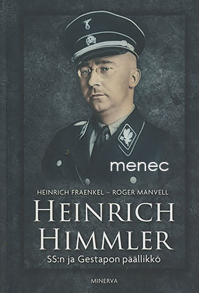 Fraenkel, Heinrich & Manvell, Roger - Heinrich Himmler. SS:n ja Gestapon päällikkö 