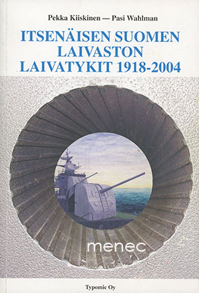 Kiiskinen, Pekka & Wahlman, Pasi - Itsenäisen Suomen laivaston laivatykit 1918-2004 