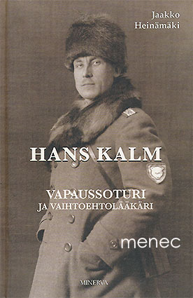 Heinämäki, Jaakko - Hans Kalm. Vapaussoturi ja vaihtoehtolääkäri 