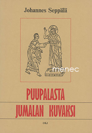 Seppälä, Johannes - Puupalasta Jumalan kuvaksi 