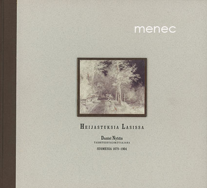 Heijastuksia Lasissa. Daniel Nyblin taideteosvalokuvaajana Suomessa 1879-1904 