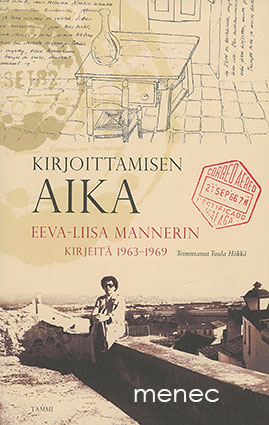 Manner, Eeva-Liisa - Kirjoittamisen aika. Eeva-Liisa Mannerin kirjeitä 1963-1969 