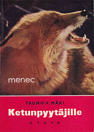 Mäki, Tauno V. - Ketunpyytäjille 