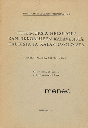 Halme, Erkki & Hurme, Seppo - Tutkimuksia Helsingin rannikkoalueen kalavesistä, kaloista ja kalastusoloista 