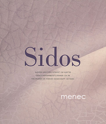 Sidos. Juhlanäyttely Suomen käsityön ystävät 120 vuotta 