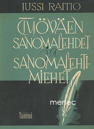 Raitio, Jussi - Työväen sanomalehdet ja sanomalehtimiehet 