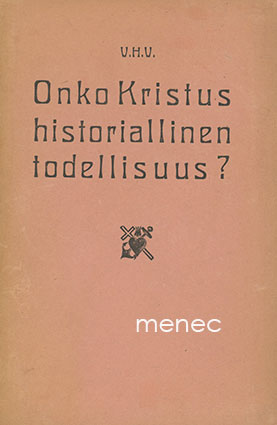 Valvanne, V. H. - Onko Kristus historiallinen todellisuus? 