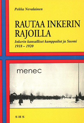 Nevalainen, Pekka - Rautaa Inkerin rajoilla 