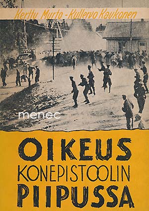 Murto, Kerttu & Kaukonen, Kullervo - Oikeus konepistoolin piipussa 