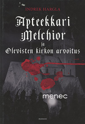 Hargla, Indrek - Apteekkari Melchior ja Olevisten kirkon arvoitus 