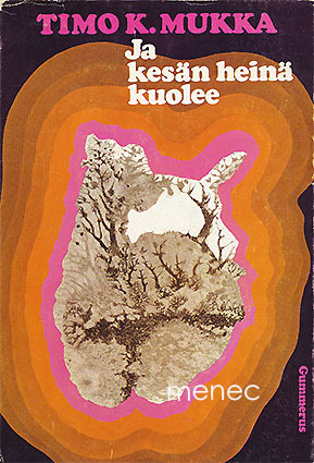 Mukka, Timo K. - Ja kesän heinä kuolee 