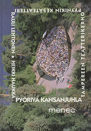 Pyörivä kansanjuhla. Pyynikin kesäteatteri 1955-1995 