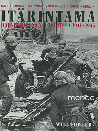 Fowler, Will - Itärintama harvinaisissa valokuvissa 1941-1945 