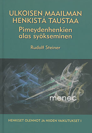 Steiner, Rudolf - Ulkoisen maailman henkistä taustaa. Pimeydenhenkien alas syökseminen 