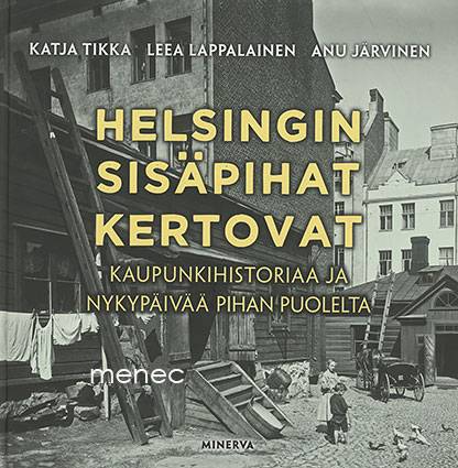 Tikka, Katja & Lappalainen, Leea & Järvinen, Anu - Helsingin sisäpihat kertovat 