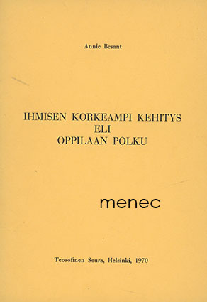 Besant, Annie - Ihmisen korkeampi kehitys eli Oppilaan polku 