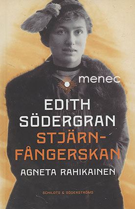 Rahikainen, Agneta - Edith Södergran. Stjärnfångerskan 