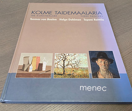 Kolme taidemaalaria. Tuomas von Boehm, Helge Dahlman, Tapani Raittila 