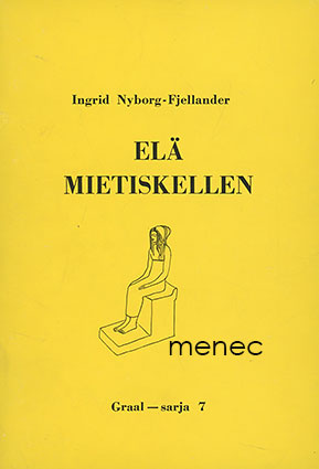 Nyborg-Fjellander, Ingrid - Elä mietiskellen 