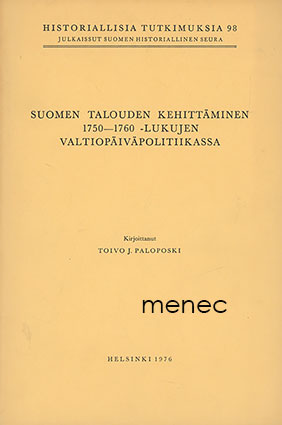 Paloposki, Toivo J. - Suomen talouden kehittäminen 1750–1760-lukujen valtiopäiväpolitiikassa 