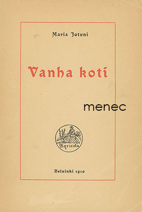 Jotuni, Maria - Vanha koti 