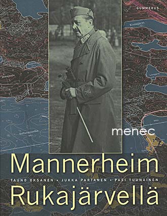 Oksanen, Tauno & Partanen, Jukka & Tuunainen, Pasi - Mannerheim Rukajärvellä 