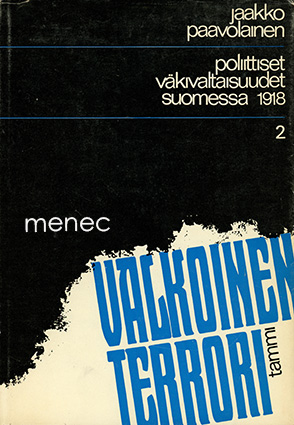 Paavolainen, Jaakko - Poliittiset väkivaltaisuudet Suomessa 1918. 2 