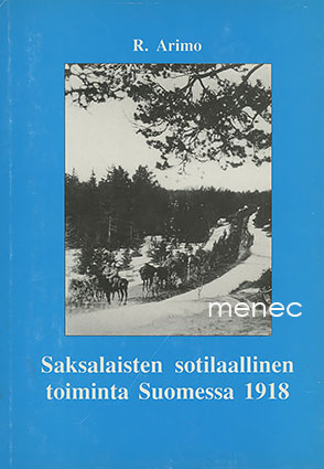 Arimo, R. - Saksalaisten sotilaallinen toiminta Suomessa 1918 