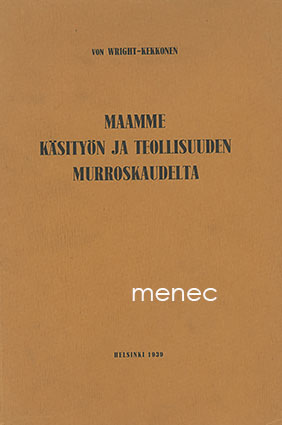 Wright, V. von & Kekkonen, Jalmari - Maamme käsityön ja teollisuuden murroskaudelta 