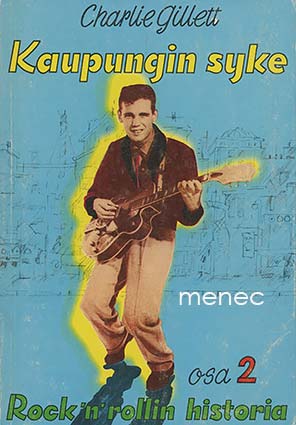 Gillett, Charlie - Kaupungin syke. Rock'n' rollin historia. 2 